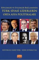 Nobel Söylemler ve Eylemler Bağlamında Türk Siyasi Liderlerin Orta Asya Politikaları - Fahri Türk, Sedef Zeyrekli Yaş Nobel Bilimsel Eserler