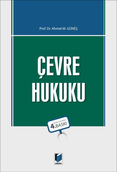 Adalet Çevre Hukuku 4. Baskı - Ahmet M. Güneş Adalet Yayınevi