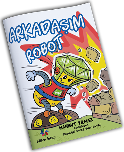 Arkadaşım Robot - Mahmut Yılmaz Eğiten Kitap