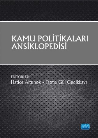 Nobel Kamu Politikaları Ansiklopedisi - Hatice Altunok, Fatma Gül Gedikkaya Nobel Akademi Yayınları