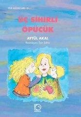 Peri Masalları-3 Üç Sihirli Öpücük - Aytül Akal Uçanbalık Yayınları