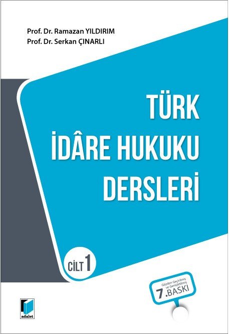 Adalet Türk İdare Hukuku Dersleri Cilt-1 7. Baskı - Ramazan Yıldırım, Serkan Çınarlı Adalet Yayınevi