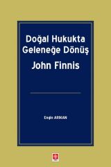 Ekin Doğal Hukukta Geleneğe Dönüş, John Finnis - Engin Arıkan Ekin Yayınları