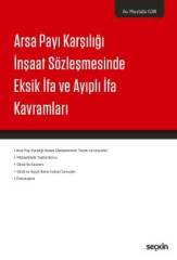 Seçkin Arsa Payı Karşılığı İnşaat Sözleşmesinde Eksik İfa ve Ayıplı İfa Kavramları - Mustafa Gür Seçkin Yayınları