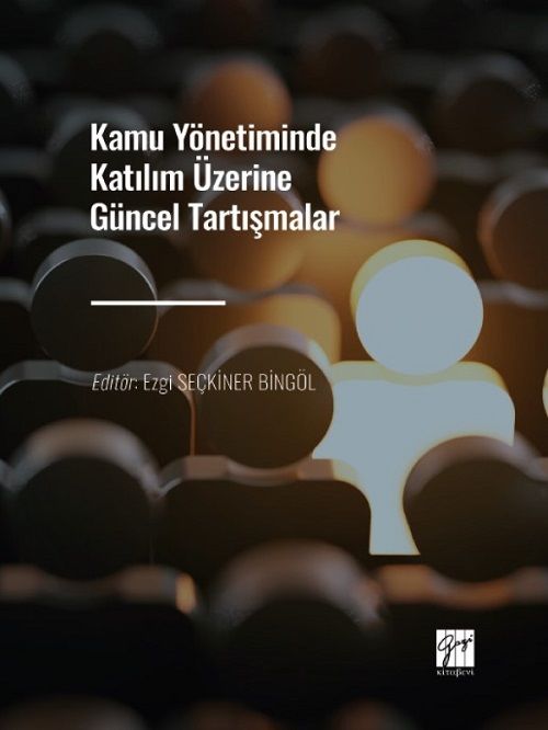 Gazi Kitabevi Kamu Yönetiminde Katılım Üzerine Güncel Tartışmalar - Ezgi Seçkiner Bingöl Gazi Kitabevi