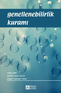 Pegem Genellenebilirlik Kuramı - Gülşen Taşdelen Peker, Gülden Kaya Uyanık Pegem Akademi Yayınları