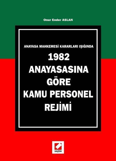 Seçkin 1982 Anayasasına Göre Kamu Personel Rejimi - Onur Ender Aslan Seçkin Yayınları