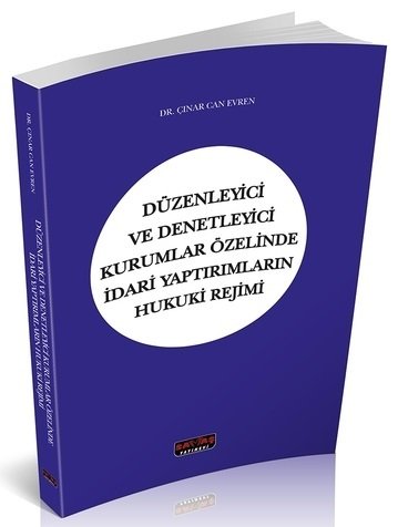 Savaş Düzenleyici ve Denetleyici Kurumlar Özelinde İdari Yaptırımların Hukuki Rejimi - Çınar Can Evren Savaş Yayınları