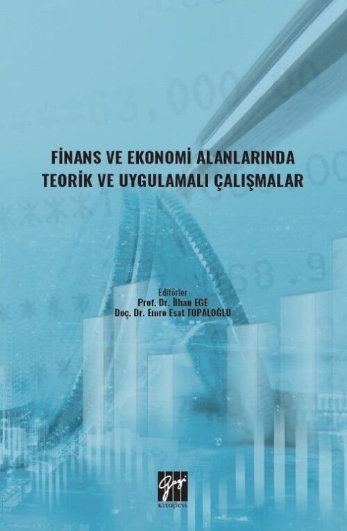 Gazi Kitabevi Finans ve Ekonomi Alanlarında Teorik ve Uygulamalı Çalışmalar - İlhan Ege, Emre Esat Topaloğlu Gazi Kitabevi