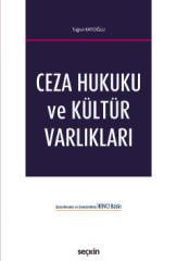 Seçkin Ceza Hukuku ve Kültür Varlıkları 2. Baskı - Tuğrul Katoğlu Seçkin Yayınları