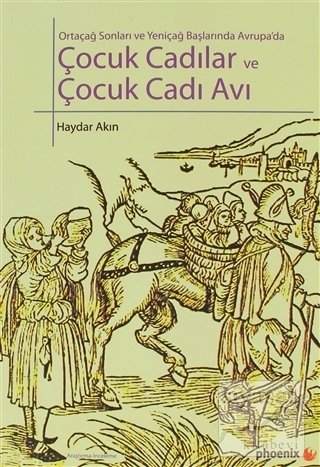 Phoenix Çocuk Cadılar ve Çocuk Cadı Avı - Haydar Akın Phoenix Yayınları