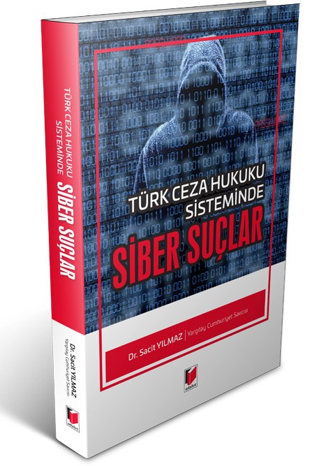 Adalet Türk Ceza Hukuku Sisteminde Siber Suçlar - Sacit Yılmaz Adalet Yayınevi