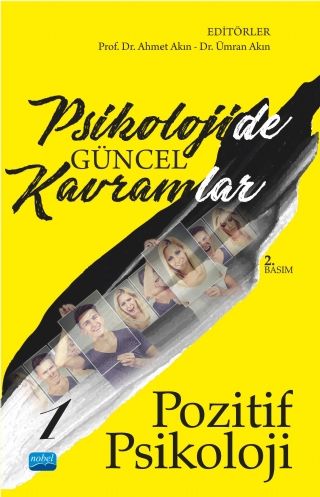 Nobel Psikolojide Güncel Kavramlar 1 Pozitif Psikoloji - Ahmet Akın, Ümran Akın Nobel Akademi Yayınları