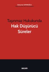 Seçkin Taşınmaz Hukukunda Hak Düşürücü Süreler - Süleyman Sapanoğlu Seçkin Yayınları