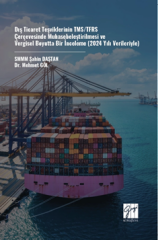 Gazi Kitabevi Dış Ticaret Teşviklerinin TMS/TFRS Çerçevesinde Muhasebeleştirilmesi ve Vergisel Boyutta Bir İnceleme-2024 Yılı Verileriyle - Şahin Daştan Gazi Kitabevi