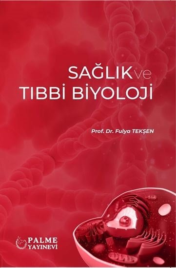 Palme Sağlık ve Tıbbi Biyoloji - Fulya Tekşen Palme Akademik Yayınları