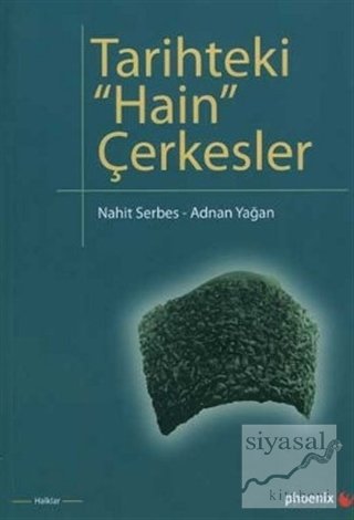 Phoenix Tarihteki Hain Çerkesler - Nahit Serbes, Adnan Yağan Phoenix Yayınları