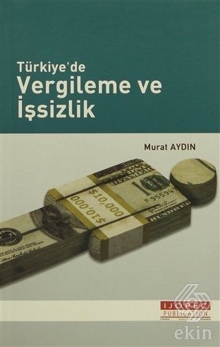 Ekin Türkiye'de Vergileme ve İşsizlik - Murat Aydın Ekin Yayınları