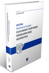 Adalet UNCITRAL Model Kanunu Temelinde Uluslararası Ticari Hakem Kararlarına Karşı Başvuru Yolu - Aslı Bayata Canyaş Adalet Yayınevi