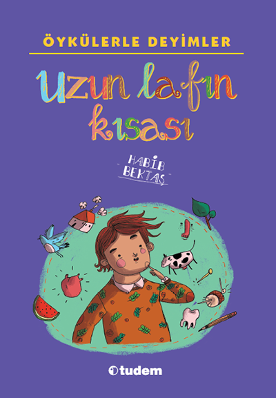 Öykülerle Deyimler Uzun Lafın Kısası - Habib Bektaş Tudem Yayınları