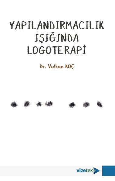 Vizetek Yapılandırmacılık Işığında Logoterapi - Volkan Koç Vizetek Yayıncılık