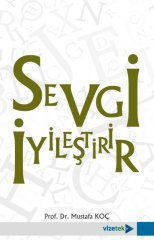 Vizetek Sevgi İyileştirir - Mustafa Koç Vizetek Yayıncılık