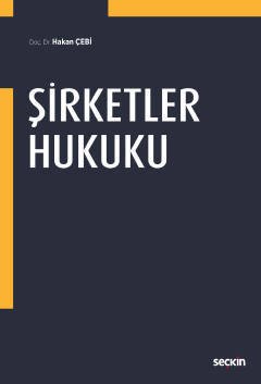 Seçkin Şirketler Hukuku - Hakan Çebi Seçkin Yayınları