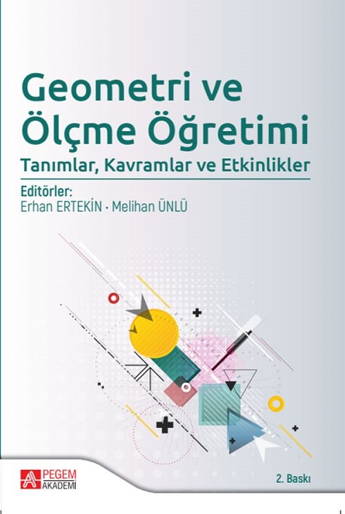 Pegem Geometri ve Ölçme Öğretimi Tanımlar, Kavramlar ve Etkinlikler 2. Baskı - Melihan Ünlü Pegem Akademi Yayınları