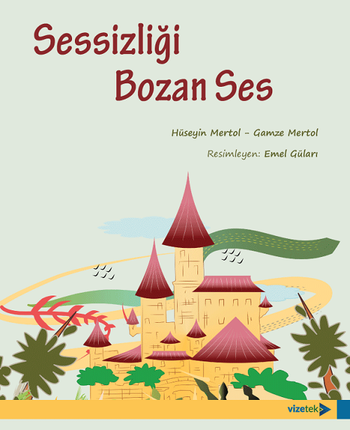 Sessizliği Bozan Ses - Hüseyin Mertol, Gamze Mertol Vizetek Yayıncılık