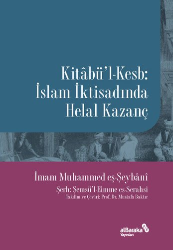 Albaraka Kitabül-Kesb: İslam İktisadında Helal Kazanç - Muhammed eş-Şeybani Albaraka Yayınları