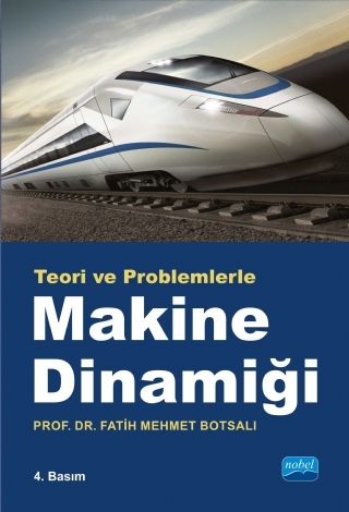 Nobel Teori ve Problemlerle Makina Dinamiği - Fatih Mehmet Botsalı Nobel Akademi Yayınları