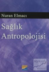 Siyasal Kitabevi Sağlık Antropolojisi - Nuran Elmacı Siyasal Kitabevi Yayınları