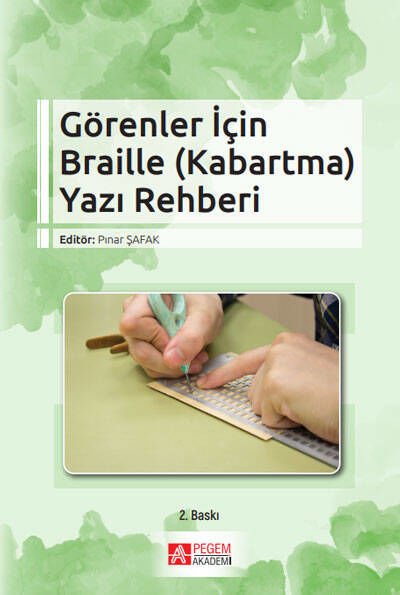 Pegem Görenler İçin Braille (Kabartma) Yazı Rehberi 2. Baskı - Pınar Şafak Pegem Akademi Yayınları