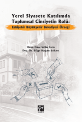 Gazi Kitabevi Yerel Siyasete Katılımda Toplumsal Cinsiyetin Rolü, Eskişehir Büyükşehir Belediyesi Örneği - Selin Esen, Bilge Kağan Şakacı Gazi Kitabevi