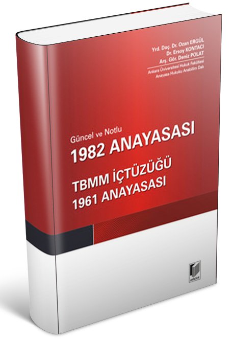 Adalet Güncel ve Notlu 1982 Anayasası, TBMM İçtüzüğü, 1961 Anayasası - Ozan Ergül, Ali Ersoy Kontacı, Deniz Polat Adalet Yayınevi