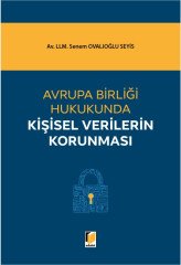 Adalet Avrupa Birliği Hukukunda Kişisel Verilerin Korunması - Senem Ovalıoğlu Seyis Adalet Yayınevi