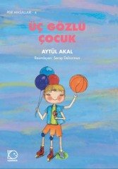 Peri Masalları-4 Üç Gözlü Çocuk - Aytül Akal Uçanbalık Yayınları