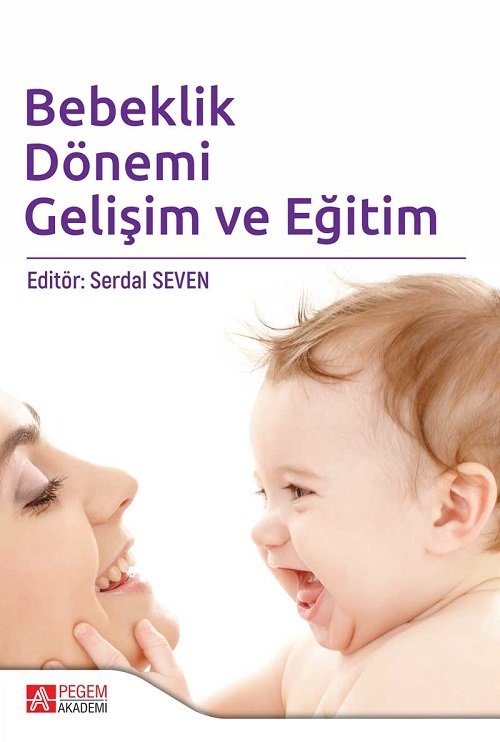 Pegem Bebeklik Dönemi Gelişim ve Eğitim Serdal Seven Pegem Akademi Yayıncılık