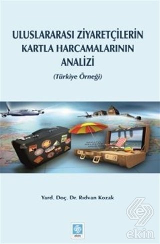 Ekin Uluslararası Ziyaretçilerin Kartla Harcama Analizi - Rıdvan Kozak Ekin Yayınları