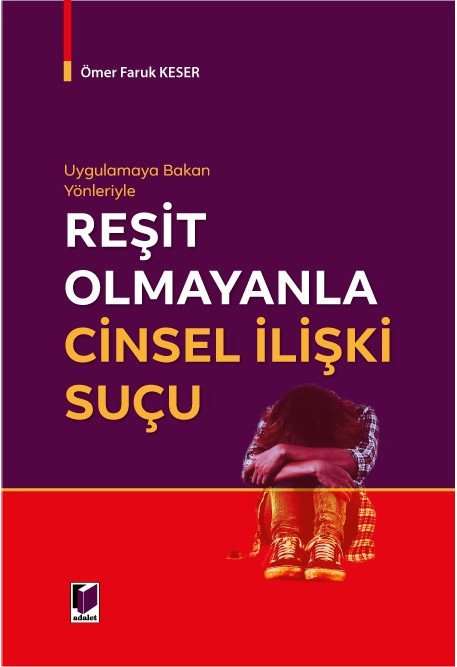 Adalet Reşit Olmayanla Cinsel İlişki Suçu - Ömer Faruk Keser Adalet Yayınevi