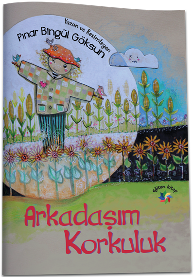 Arkadaşım Korkuluk - Pınar Göksun Eğiten Kitap