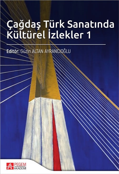 Pegem Çağdaş Türk Sanatında Kültürel İzlekler-1 - Güzin Altan Ayrancıoğlu Pegem Akademi Yayıncılık