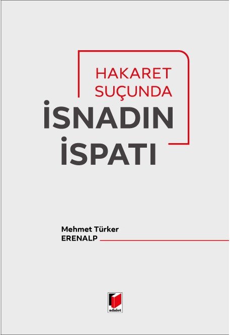 Adalet Hakaret Suçunda İsnadın İspatı - Mehmet Türker Erenalp Adalet Yayınevi