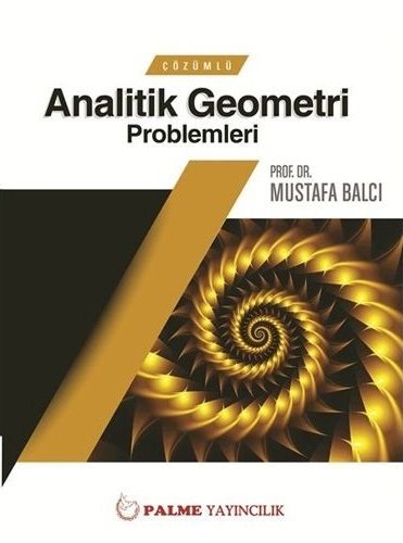 Palme Çözümlü Analitik Geometri Problemleri - Mustafa Balcı Palme Akademik Yayınları