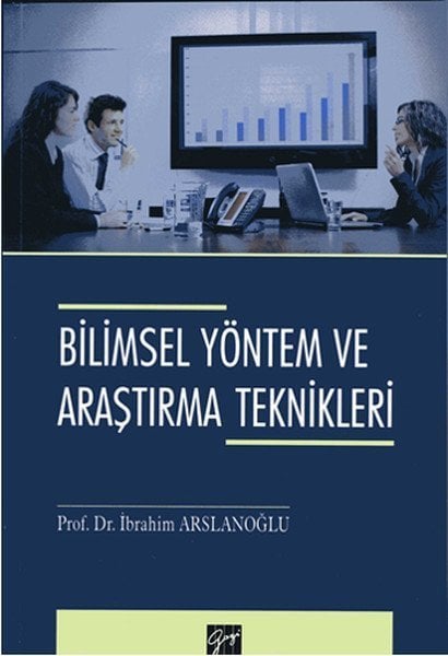 Gazi Kitabevi Bilimsel Yöntem ve Araştırma Teknikleri - İbrahim Arslanoğlu Gazi Kitabevi