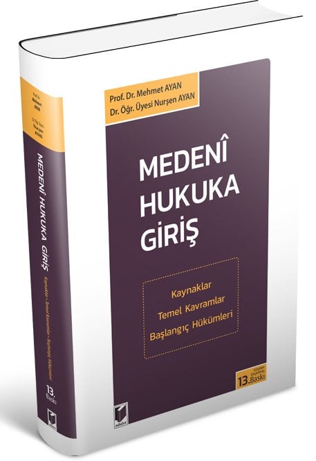 Adalet Medeni Hukuka Giriş 13. Baskı - Mehmet Ayan, Nurşen Ayan Adalet Yayınevi