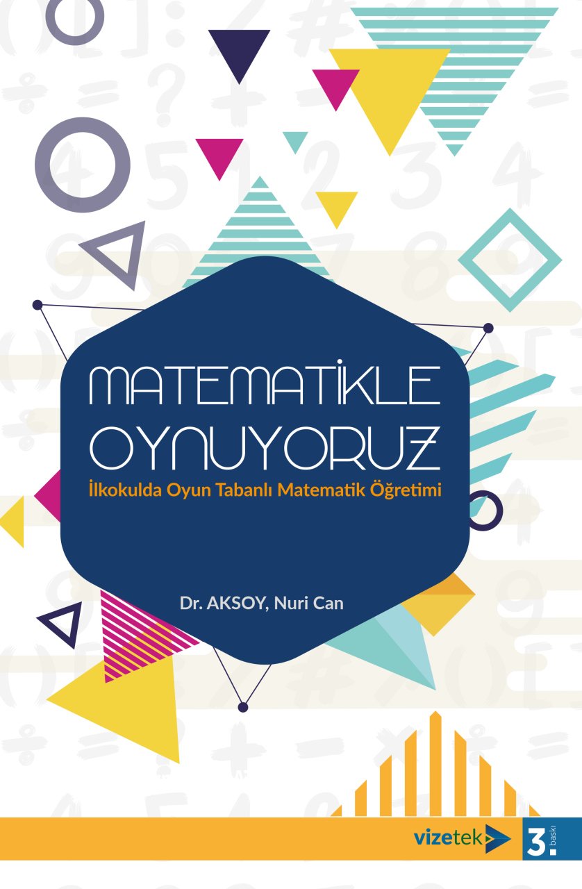 Vizetek Matematikle Oynuyoruz İlkokulda Oyun Tabanlı Matematik Öğretimi - Nuri Can Aksoy Vizetek Yayıncılık