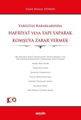 Seçkin Yargıtay Kararlarında Hafriyat veya Yapı Yaparak Komşuya Zarar Vermek - İlker Hasan Duman Seçkin Yayınları