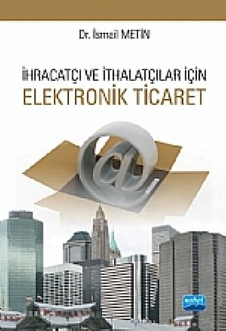 Nobel İhracatçı ve İthalatçılar İçin Elektronik Ticaret - İsmail Metin Nobel Akademi Yayınları