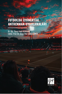 Gazi Kitabevi Futbolda İzoinertial Antrenman Uygulamaları - Halil Korkmaz Gazi Kitabevi